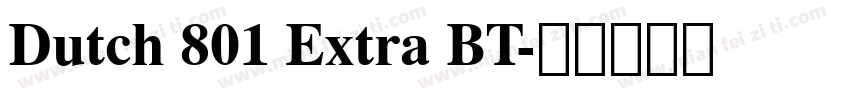 Dutch 801 Extra BT字体转换